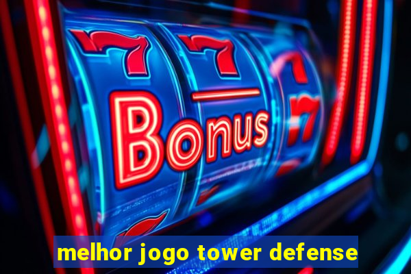 melhor jogo tower defense